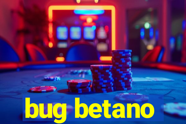 bug betano